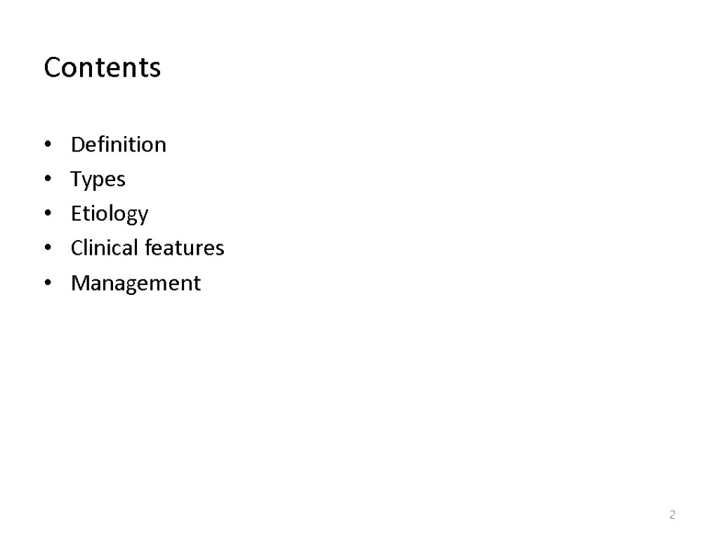 Contents Definition Types Etiology Clinical features Management 2